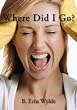 Where Did I Go?: The Personal Chronicle of a Sahm (Stay at Home Mom), as she shares her fulfilling, frustrating and often comical journey from Womanhood to Motherhood.