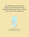 The 2009 Import and Export Market for Alcoholic Beverages Distilled from Grape Wine or Grape Marc in the United Kingdom