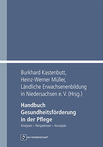 Handbuch Gesundheitsförderung in der Pflege: Analysen - Perspektiven - Konzepte (MV-Wissenschaft) (German Edition)