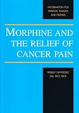 Morphine and the relief of cancer pain : information for patients, families and friends