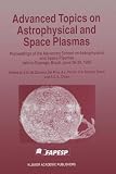 Advanced topics on astrophysical and space plasmas : proceedings of the Advanced School on Astrophysical and Space Plasmas, held in Guarujá, Brazil, June 26-30, 1995