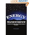 Energy Transcendence: A Guide for Living Beyond the Ordinary Range of Perception by Dr. Larry Lytle