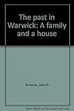 The past in Warwick : a family and a house