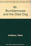 Mr Bumblemoose and the glad dog