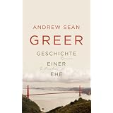 Geschichte einer Ehe: Romanvon "Andrew Sean Greer"
