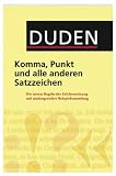 Duden - Komma, Punkt und alle anderen Satzzeichen: Die neuen Regeln der Zeichensetzung mit umfangreicher Beispielsammlung