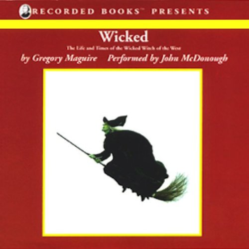Wicked: The Life and Times of the Wicked Witch of the West (Unabridged)