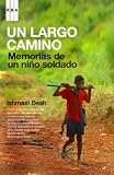 Un Largo Camino: Memorias de un Nino Soldado = A Long Way Gone