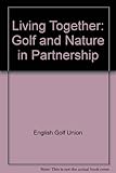 Living together : golf and nature in partnership