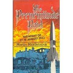 The Peenemunde Raid: The Night of 17-18 August 1943