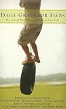 Daily Grace for Teens: Devotional Reflections to Nourish Your Soul [DAILY GRACE FOR TEENS -OS]