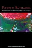 Floods in Bangladesh: History, Dynamics and Rethinking the Role of the Himalayas