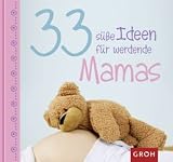 Produkt-Bild: 33 s&uuml;&szlig;e Ideen f&uuml;r werdende Mamas -