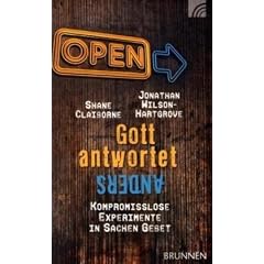Gott antwortet anders: Kompromisslose Experimente in Sachen Gebet