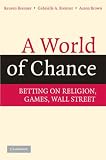 A World of Chance: Betting on Religion, Games, Wall Street