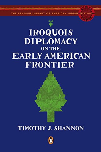 Iroquois diplomacy on the early american frontier (the …