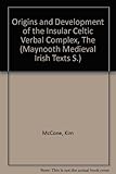 The origins and development of the insular Celtic verbal complex
