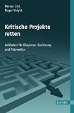 Produkt-Bild: Kritische Projekte retten: Leitfaden f&uuml;r Diagnose, Sanierung und Pr&auml;vention