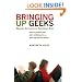 Bringing Up Geeks: How to Protect Your Kid's Childhood in a Grow-Up-Too-Fast World