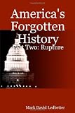 America s Forgotten History, Part 2: Rupture