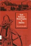 Early Stationary Steam Engines in America: A Study in the Migration of a Technology