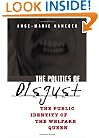 The Politics of Disgust: The Public Identity of the Welfare Queen