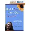 Did I Say That Out Loud?: Musings from a Questioning Soul