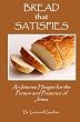 Bread that Satisfies: An Intense Hunger for the Person and Presence of Jesus