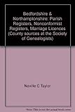 Bedfordshire & Northamptonshire : parish registers, nonconformist registers, marriage licences