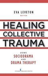 Healing collective trauma with sociodrama and drama therapy