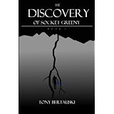 The Discovery of Socket Greeny ~ Tony Bertauski