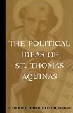 The Political Ideas of St.Thomas Aquinas: Representative Selections (Hafner Library of Classics)