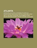 Atlanta: Grattacieli di Atlanta, Personalità legate ad Atlanta, Sport ad Atlanta, Martin Luther King, Spike Lee, Lil Jon, Kelly Rowland (Italian Edition)