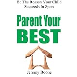 parent your best be the reason your child succeeds in sport