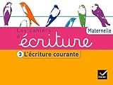 Les Cahiers d'écriture éd. 2011 - Maternelle Cahier 3, L'écriture courante