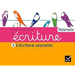 Les Cahiers d'�criture �d. 2011 - Maternelle Cahier 3, L'�criture courante