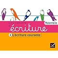 Les Cahiers d'�criture �d. 2011 - Maternelle Cahier 3, L'�criture courante