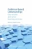 Evidence-based librarianship : case studies and active learning exercises by  Elizabeth Connor, MLS.; 