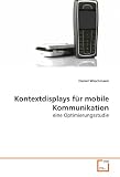Produkt-Bild: Kontextdisplays f&uuml;r mobile Kommunikation: eine Optimierungsstudie