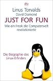 Just for Fun: Wie ein Freak die Computerwelt revolutionierte. Die Biographie des Linux-Erfinders