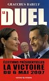 Le duel : Elections pr�sidentielles La victoire du 6 mai 2007