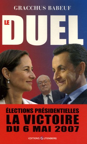 Le duel : Elections pr�sidentielles La victoire du 6 mai 2007