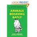 Animals Behaving Badly: Boozing Bees, Cheating Chimps, Dogs with Guns, and Other Beastly True Tales