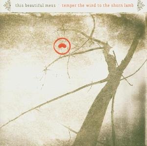 This Beautiful Mess - Temper The Wind To The Shorn - Zortam Music