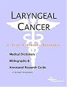 Laryngeal Cancer - A Medical Dictionary, Bibliography, and Annotated Research Guide to Internet References
