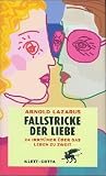 Fallstricke der Liebe - Vierundzwanzig Irrt&uuml;mer &uuml;ber das Leben zu zweit - Arnold Lazarus
