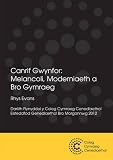Canrif Gwynfor : melancoli, moderniaeth a bro Gymraeg : darlith flynyddol y Coleg Cymraeg Cenedlaethol - Eisteddfod Genedlaethol Bro Morgannwg 2012