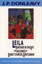Leila: Further in the Life and Destinies of Darcy Dancer, Gentleman (Donleavy, J. P.)