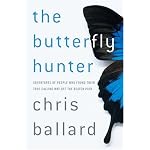 The Butterfly Hunter: Adventures of People Who Found Their True Calling Way Off the Beaten Path book cover