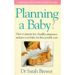 Planning a Baby?: How to Prepare for a Healthy Pregnancy and Give Your Baby the Best Possible Start